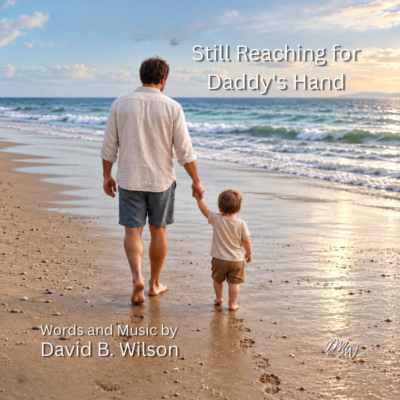 Cover art for “Still Reaching for Daddy’s Hand” by David B. Wilson